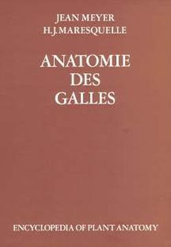 Handbuch der Pflanzenanatomie. Encyclopedia of plant anatomy. Traité d’anatomie végétale / Anatomie des Galles von Braun,  H J, Carlquist,  S, Linsbauer, Maresquelle,  H J, Meyer,  Jean, Ozenda,  P, Pascher,  A, Roth,  I, Tischler,  G