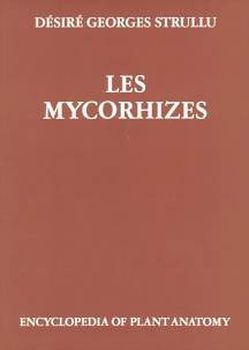 Handbuch der Pflanzenanatomie. Encyclopedia of plant anatomy. Traité d’anatomie végétale / Les Mycorhizes von Braun,  H J, Carlquist,  S, Linsbauer, Ozenda,  P, Pascher,  A, Roth,  I, Strullu,  Désiré G, Tischler,  G