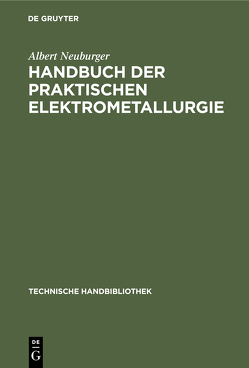 Handbuch der Praktischen Elektrometallurgie von Neuburger,  Albert