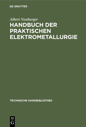 Handbuch der Praktischen Elektrometallurgie von Neuburger,  Albert