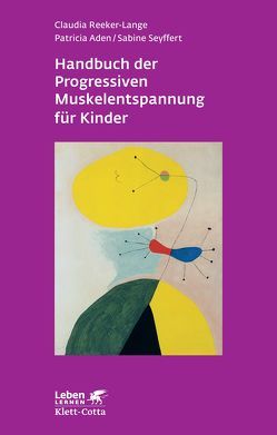 Handbuch der Progressiven Muskelentspannung für Kinder von Aden,  Patricia, Reeker-Lange,  Claudia, Seyffert,  Sabine