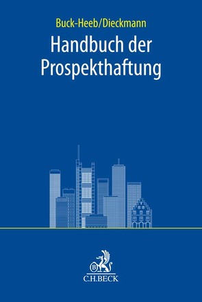 Handbuch der Prospekthaftung von Buck-Heeb,  Petra, Dieckmann,  Andreas