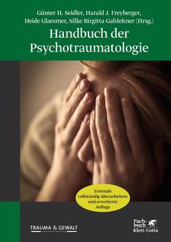 Handbuch der Psychotraumatologie von Freyberger,  Harald J, Gahleitner,  Silke Birgitta, Glaesmer,  Heide, Seidler,  Günter H.