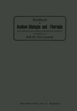 Handbuch der Radium-Biologie und Therapie von Lazarus,  Paul