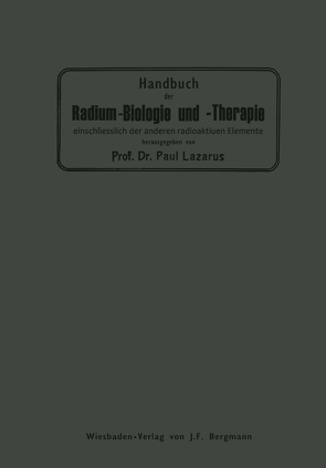 Handbuch der Radium-Biologie und Therapie von Lazarus,  Paul