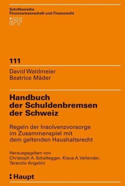 Handbuch der Schuldenbremsen der Schweiz von Angelini,  Terenzio, Mäder,  Beatrice, Schaltegger,  Christoph A, Vallender,  Kraus A., Waldmeier,  David