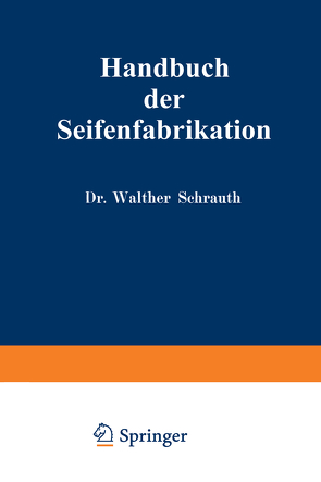 Handbuch der Seifenfabrikation von Schrauth,  Walther