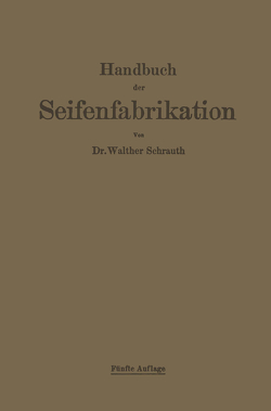 Handbuch der Seifenfabrikation von Schrauth,  Walther