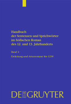 Handbuch der Sentenzen und Sprichwörter im höfischen Roman des 12. und 13. Jahrhunderts / Artusromane bis 1230 von Eikelmann,  Manfred, Reuvekamp,  Silvia