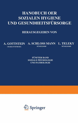 Handbuch der Soƶialen Hygiene und Gesundheitsfürsorge von Gottstein,  A., Schlossmann,  A., Teleky,  L.