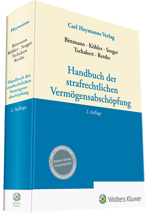 Handbuch der strafrechtlichen Vermögensabschöpfung von Bittmann,  Folker, Köhler,  Marcus, Rettke,  Arne, Seeger,  Gundula, Tschakert,  Sohre