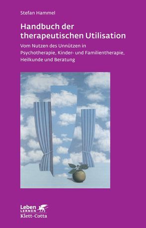 Handbuch der therapeutischen Utilisation (Leben Lernen, Bd. 239) von Hammel,  Stefan