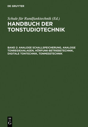 Handbuch der Tonstudiotechnik / Analoge Schallspeicherung, analoge Tonregieanlagen, Hörfunk-Betriebstechnik, digitale Tontechnik, Tonmesstechnik von Dickreiter,  Michael, Schule für Rundfunktechnik