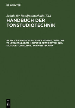 Handbuch der Tonstudiotechnik / Analoge Schallspeicherung, analoge Tonregieanlagen, Hörfunk-Betriebstechnik, digitale Tontechnik, Tonmesstechnik von Dickreiter,  Michael, Schule für Rundfunktechnik