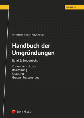 Handbuch der Umgründungen, Band 2 von Brauner,  Peter, Christiner,  Michaela, Haselsteiner,  Katharina, Hirschler,  Klaus, Huber,  Christian, Mayr,  Gunter, Sulz,  Gottfried, Wiesner,  Werner