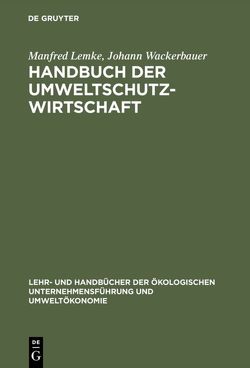 Handbuch der Umweltschutzwirtschaft von Lemke,  Manfred, Wackerbauer,  Johann