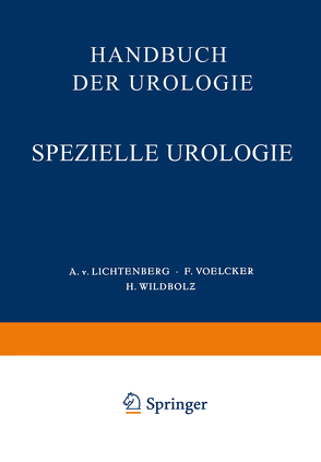 Handbuch der Urologie von Lichtenberg,  A. v., Voelcker,  F., Wildbolz,  H.