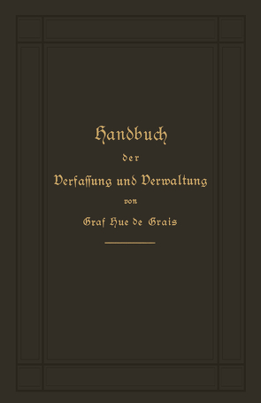 Handbuch der Verfassung und Verwaltung in Preußen und dem Deutschen Reich von Hue de Grais,  Robert Achille Friedrich Hermann