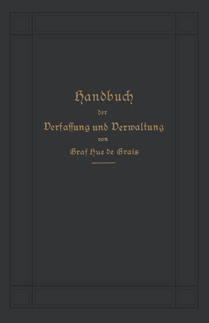 Handbuch der Verfassung und Verwaltung in Preußen und dem Deutschen Reiche von Hue de Grais,  Robert Achille Friedrich Hermann