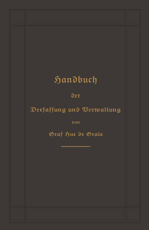 Handbuch der Verfassung und Verwaltung in Preußen und dem Deutschen Reiche von Hue de Grais,  Robert Achille Friedrich Hermann