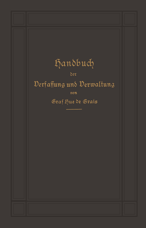 Handbuch der Verfassung und Verwaltung in Preußen und dem Deutschen Reiche von Hue de Grais,  Robert Achille Friedrich Hermann Graf