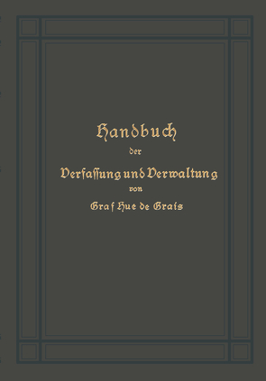 Handbuch der Verfassung und Verwaltung in Preußen und dem Deutschen Reiche von Hue de Grais,  Robert Achille Friedrich Hermann