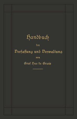 Handbuch der Verfassung und Verwaltung in Preußen und dem Deutschen Reiche von Hue de Grais,  Robert Achille Friedrich Hermann