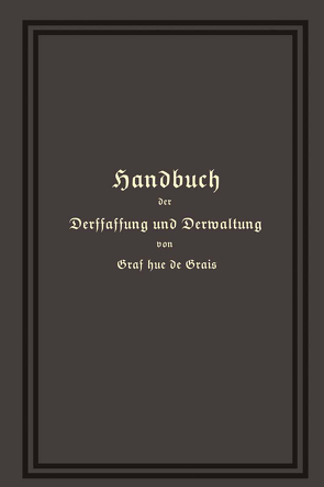 Handbuch der Verfassung und Verwaltung in Preußen und dem Deutschen Reiche von Hue de Grais,  Robert Achille Friedrich Hermann