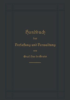 Handbuch der Verfassung und Verwaltung in Preußen und dem Deutschen Reiche von Hue de Grais,  Robert Achille Friedrich Hermann Graf