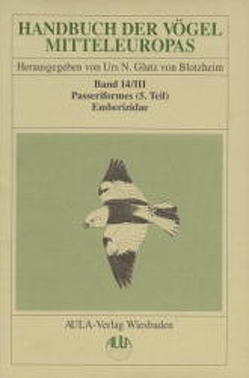 Handbuch der Vögel Mitteleuropas / Handbuch der Vögel Mitteleuropas von Bauer,  Kurt M, Daunicht,  Winfried, Glutz von Blotzheim,  Urs N, Haffer,  Jürgen, Hegelbach,  Johann, Hudde,  Hans, Weick,  Friedhelm