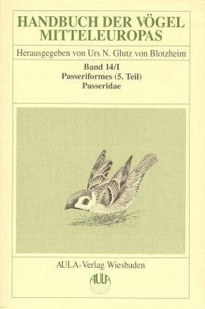 Handbuch der Vögel Mitteleuropas / Handbuch der Vögel Mitteleuropas von Bauer,  Kurt M, Daunicht,  Winfried, Glutz von Blotzheim,  Urs N, Haffer,  Jürgen, Hegelbach,  Johann, Hudde,  Hans, Weick,  Friedhelm