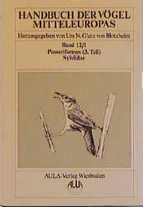 Handbuch der Vögel Mitteleuropas / Handbuch der Vögel Mitteleuropas von Bairlein,  Franz, Bauer,  Kurt M, Berthold,  Peter, Daunicht,  Winfried, Glutz von Blotzheim,  Urs N, Haffer,  Jürgen, Weick,  Friedhelm