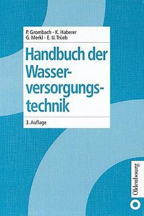 Handbuch der Wasserversorgungstechnik von Haberer,  Klaus, Merkl,  Gerhard, Trueb,  Ernst