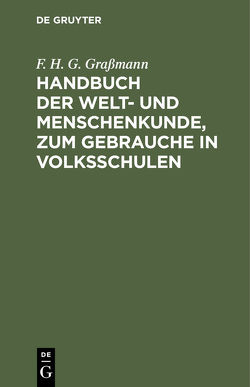 Handbuch der Welt- und Menschenkunde, zum Gebrauche in Volksschulen von Graßmann,  F. H. G.