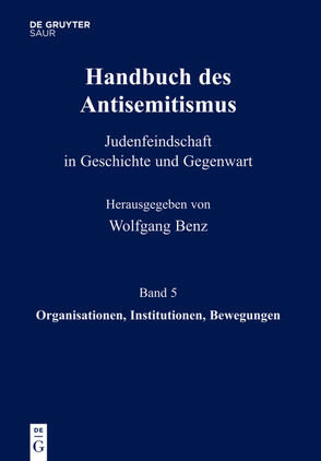 Handbuch des Antisemitismus / Organisationen, Institutionen, Bewegungen von Benz,  Wolfgang, Bergmann,  Werner, Kampling,  Rainer, Mihok,  Brigitte, Wetzel,  Juliane, Wyrwa,  Ulrich