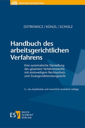 Handbuch des arbeitsgerichtlichen Verfahrens von Künzl,  Reinhard, Ostrowicz,  Alexander, Scholz,  Christian