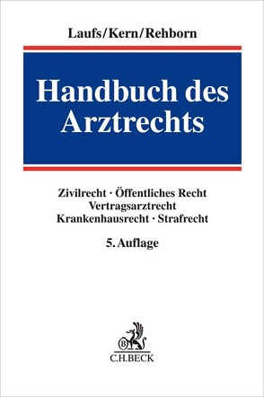 Handbuch des Arztrechts von Clemens,  Thomas, Holzner,  Claudia, Kern,  Bernd-Rüdiger, Laufs,  Adolf, Rehborn,  Martin, Schmidt-Recla,  Adrian, Spindler,  Julia, Steinhilper,  Gernot, Stollmann,  Frank, Uhlenbruck,  Wilhelm, Ulsenheimer,  Klaus, Wiegand,  Britta, Wollschläger,  Anna