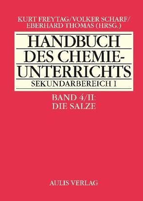 Handbuch des Chemieunterrichts. Sekundarbereich I / Band 4/II Die Salze von Freytag,  Kurt, Kratz,  Michael, Meloefski,  Roland, Thomas,  Eberhard