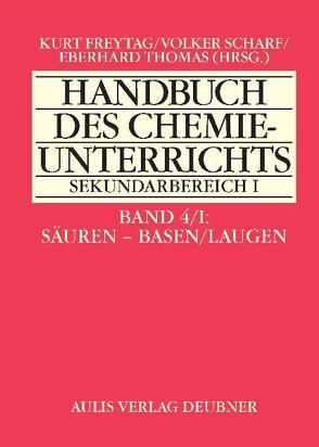 Handbuch des Chemieunterrichts. Sekundarbereich I / Säuren – Basen /Laugen von Freytag,  Kurt, Hering,  Michael, Meloefski,  Roland, Müller,  Ekkehard, Thomas,  Eberhard, Wudtke,  Karin