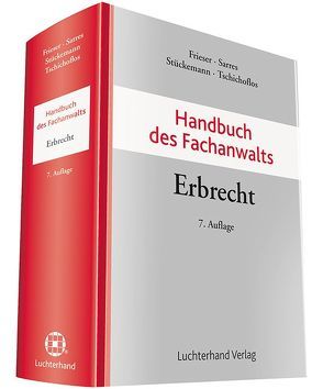 Handbuch des Fachanwalts Erbrecht von Frieser,  Andreas, Sarres,  Ernst, Stückemann,  Wolfgang, Tschichoflos,  Ursula