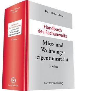 Handbuch des Fachanwalts Miet- und Wohnungseigentumsrecht von Harz,  Annegret, Riecke,  Olaf, Schmid,  Michael J.