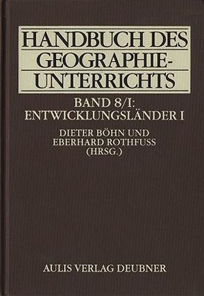 Handbuch des Geographieunterrichts / Entwicklungsländer I von Adick,  Christel, Akhtar-Schuster,  Mariam, Ammerl,  Thomas, Backes,  Martina, Bähr,  Jürgen, Bartholl,  Timo, Bauriegel,  Gerd, Bichsel,  Ulrich, Böhn,  Dieter, Coy,  Martin, Deffner,  Veronika, Dittrich,  Christoph, Drescher,  Axel, Dünckmann,  Florian, Ehlers,  Eckart, Förch,  Gerd, Gertel,  Jörg, Haas,  Hans D, Hamann,  Berte, Hillmann,  Felicitas, Horn,  Karin, Kraas,  Frauke, Krings,  Thomas, Krüger,  Fred, Kunz,  Rudolf, Leisch,  Harald, Lohnert,  Beate, Mikus,  Werner, Müller-Mahn,  Detlef, Rauch,  Theo, Rehner,  Johannes, Renger,  Jochen, Rothfuss,  Eberhard, Scheffer,  Jörg, Schliephake,  Konrad, Schmidt-Wulffen,  Wulf D, Scholz,  Fred, Scholz,  Ulrich, Schütt,  Brigitta, Seckelmann,  Astrrid, Stadelbauer,  Jörg, Stonjek,  Diether