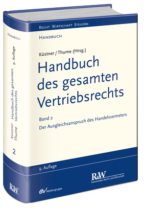 Handbuch des gesamten Vertriebsrechts, Band 2: Der Ausgleichsanspruch des Handelsvertreters von Küstner,  Wolfram, Thume,  Karl-Heinz