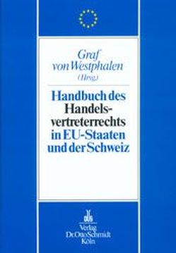 Handbuch des Handelsvertreterrechts in den EU-Staaten und der Schweiz von Albrecht,  Achim, Bacovsky,  Gerhard, Baldi,  Roberto, Westphalen,  Friedrich von