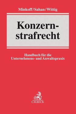 Konzernstrafrecht von Basener,  Nico, Böttger,  Marcus, Brand,  Christian, Busching,  Michael, Englisch,  Nicole, Groß,  Bernd, Henrici,  Robert, Hesberg,  Moritz von, Hugger,  Heiner, Ibold,  Victoria, Koch,  Jennifer, Köpferl,  Georg, Krais,  Jürgen, Kudlich,  Hans, Mahn,  Hjalmar, Minkoff,  Andreas, Pasewaldt,  David, Popp,  Andreas, Reichling,  Tilman, Reinbacher,  Tobias, Rotsch,  Thomas, Sahan,  Oliver, Schieffer,  Anita, Simon,  David W., Virginkar,  Rohan A., Wagner,  Markus, Wegner,  Kilian, Weiss,  Christian, Werkmeister,  Andreas, Wilhelm,  Kerstin, Wittig,  Petra, Zimmermann,  Till