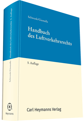 Handbuch des Luftverkehrsrechts von Giemulla,  Prof. Dr. iur. Elmar, Schwenk,  Dr. iur. Walter, van Schyndel,  Dr. Heiko