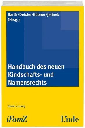 Handbuch des neuen Kindschafts- und Namensrechts von Barth,  Peter, Deixler-Hübner,  Astrid, Jelinek,  Georg