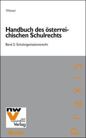 Handbuch des österreichischen Schulrechts von Wieser,  Bernd