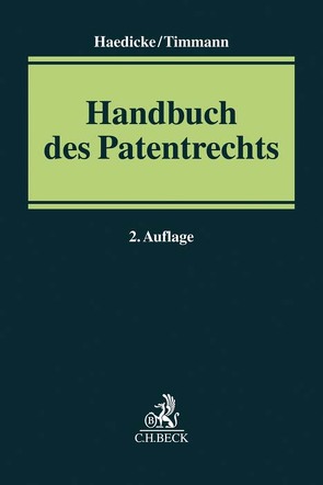 Handbuch des Patentrechts von Bühler,  Dirk, Bukow,  Johannes W., Chakraborty,  Martin, Haedicke,  Maximilian, Harbsmeier,  Felix, Kamlah,  Dietrich, Kükenhöhner,  Alexandra, Landry,  Felix, Nack,  Ralph, Nägerl,  Joel S.H., Nestler,  Anke, Pansch,  Rüdiger, Schmidt-Goldenberg,  Rolf, Schnekenbühl,  Robert, Stief,  Marco, Timmann,  Henrik, Walder-Hartmann,  Lorenz, Wollenschläger,  Lukas, Zigann,  Matthias