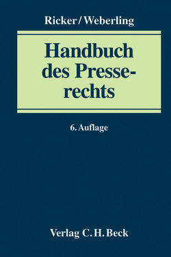 Handbuch des Presserechts von Aroukatos,  Spyros, Boss,  Sonja, Hagemeister,  Volker, Heintschel von Heinegg,  Katja, Heite,  Martin, Licht,  Oliver, Löffler,  Martin, Nieschalk,  Malte, Ricker,  Reinhart, Thomale,  Phillipp-Christian, Weberling,  Johannes